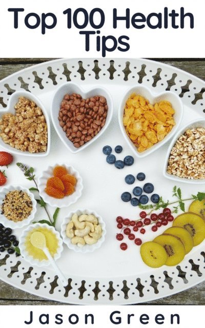 Jason Green - Top 100 Health Tips, E-bok