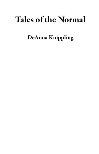 DeAnna Knippling - Tales of the Normal, E-bok
