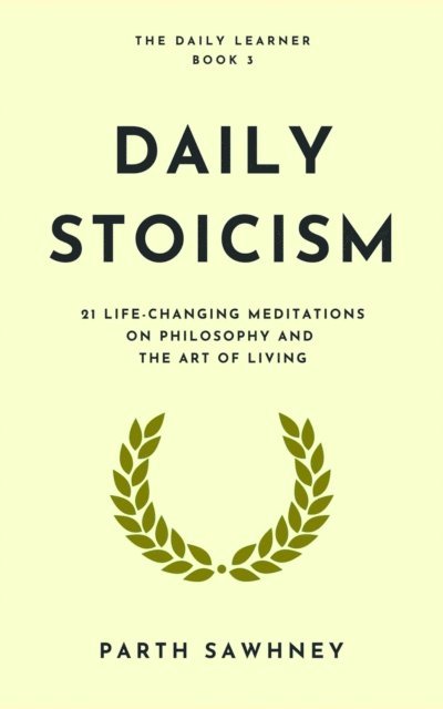 Parth Sawhney - Daily Stoicism: 21 Life-Changing Meditations on Philosophy and the Art of Living, E-bok. Tillgänglighet: Lägg i varukorg