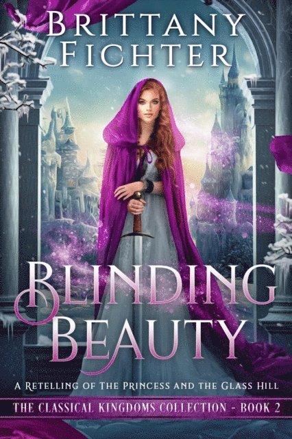 BRITTANY FICHTER - Blinding Beauty: A Clean Fairy Tale Retelling of The Princess and the Glass Hill, E-bok