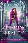 Blinding Beauty: A Clean Fairy Tale Retelling of The Princess and the Glass Hill