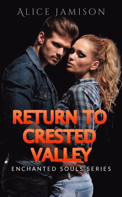 Alice Jamison - Enchanted Souls Series Return To Crested Valley Book 4, E-bok