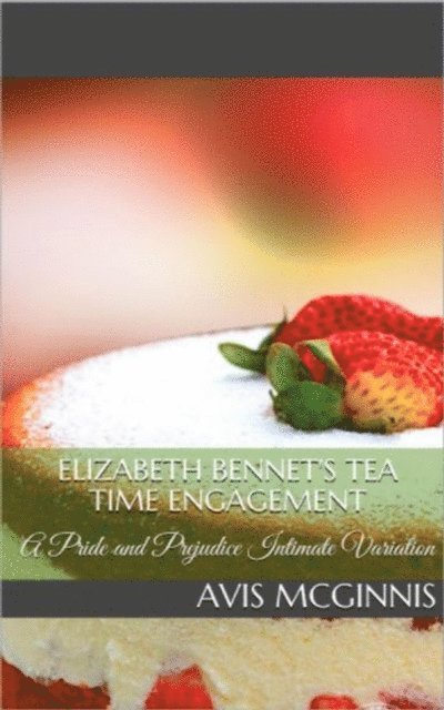 Avis McGinnis - Elizabeth Bennet's Tea Time Engagement, E-bok