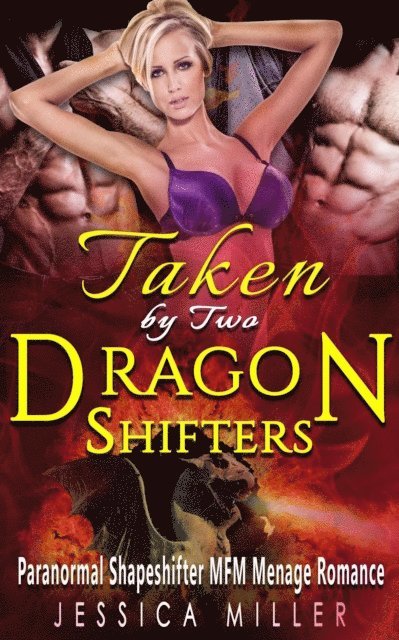 Jessica Miller - Taken By Two Dragon Shifters (Paranormal Shapeshifter MFM Menage Romance), E-bok