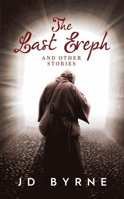 JD Byrne - Last Ereph and Other Stories, E-bok