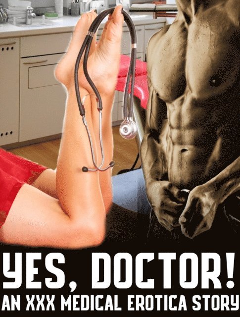 Catherine Hughes - Yes, Doctor! Steamy Medical Erotica Short Read Alpha Male Dr Bad Boy Taboo Younger Beauty Pregnant Woman MF, E-bok