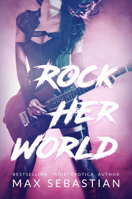 Max Sebastian - Rock Her World, E-bok