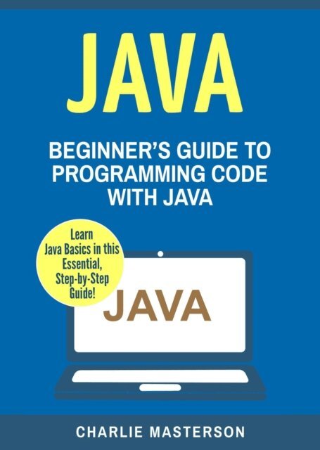 Charlie Masterson - Java: Beginner's Guide to Programming Code with Java, E-bok. Tillgänglighet: Lägg i varukorg