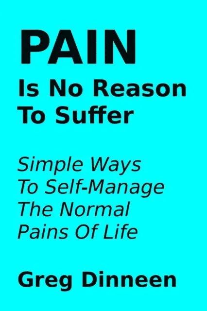 Greg Dinneen - Pain Is No Reason To Suffer, E-bok. Tillgänglighet: Lägg i varukorg
