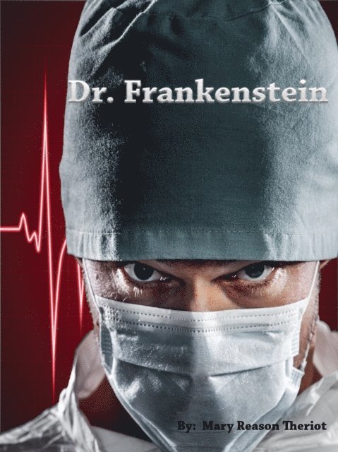 Mary Reason Theriot - Dr. Frankenstein, E-bok