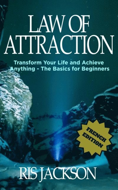Ris Jackson - Loi de l'Attraction Transformer votre vie et realiser quoi que ce soit - les bases pour les debutants, E-bok