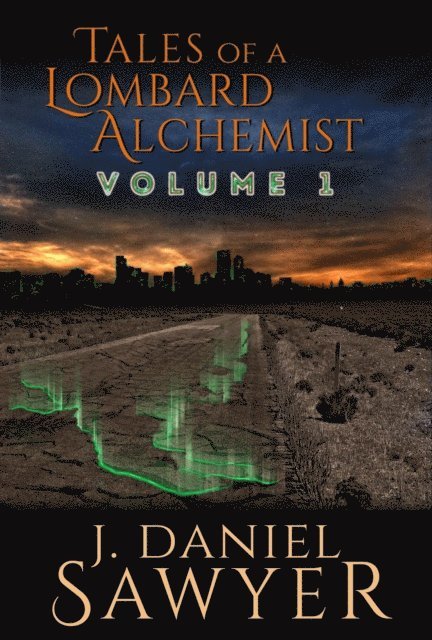 J. Daniel Sawyer - Tales of a Lombard Alchemist, E-bok