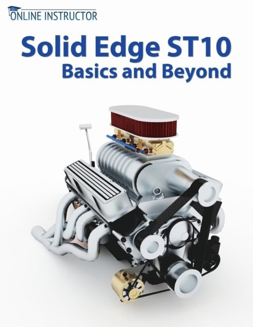 Online Instructor - Solid Edge ST10 Basics and Beyond, E-bok