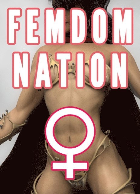 Chrissy Wild - Femdom Nation Bundle (Femdom Island, Femdom Queen, Femdom Princess), E-bok