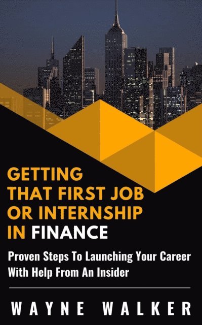 Wayne Walker - Getting That First Job or Internship In Finance, E-bok