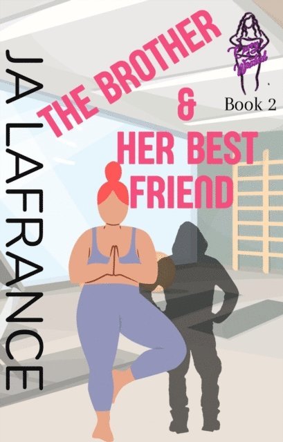 JA Lafrance - Brother and Her Best Friend, E-bok