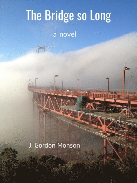 J. Gordon Monson - Bridge so Long, E-bok