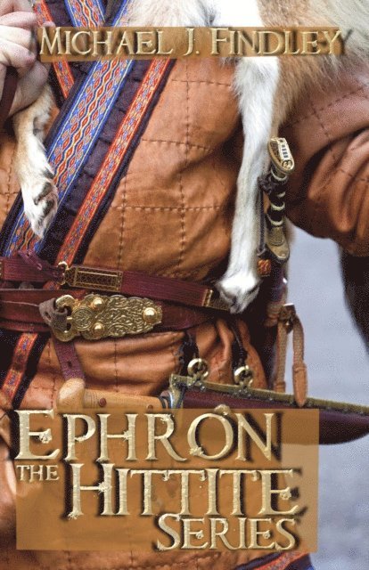 Michael J. Findley - Ephron the Hittite Series (Boxed Set), E-bok
