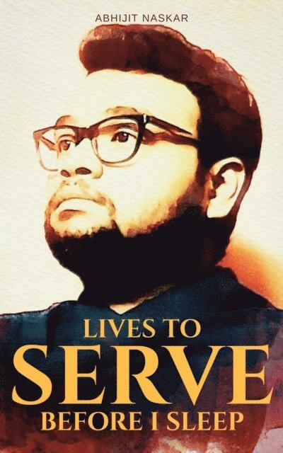 Abhijit Naskar - Lives to Serve Before I Sleep, E-bok