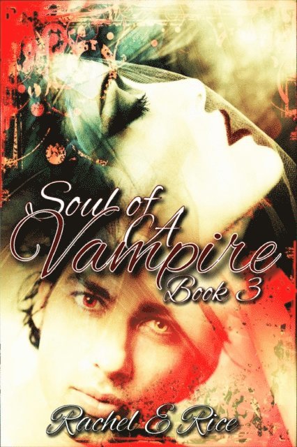Rachel E Rice - Soul of A Vampire Book 3, E-bok