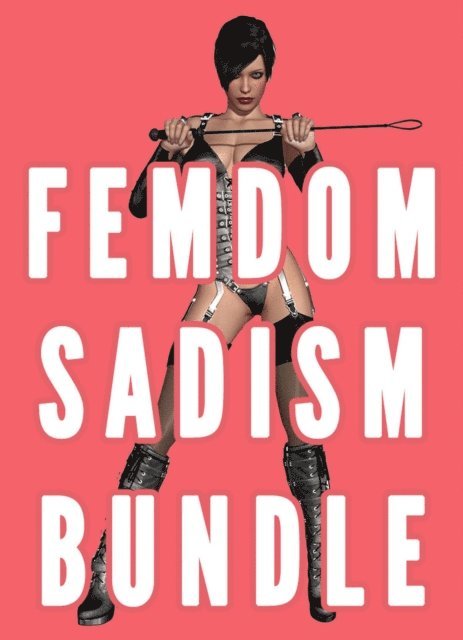 Chrissy Wild - Femdom Sadism Bundle (CBT, Busting, Face Sitting, Boss, College, Femdom Punishment Revenge), E-bok