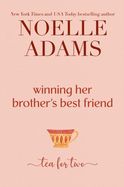 Noelle Adams - Winning her Brother's Best Friend, E-bok