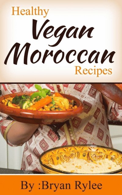 Bryan Rylee - Healthy Vegan Moroccan Recipes, E-bok. Tillgänglighet: Lägg i varukorg
