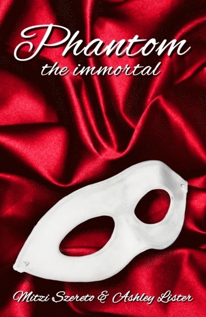 Ashley Lister, Mitzi Szereto - Phantom: The Immortal, E-bok