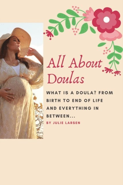 Julie Larsen - All About Doulas - What is a doula?, E-bok. Tillgänglighet: Lägg i varukorg