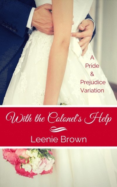 Leenie Brown - With the Colonel's Help: A Pride and Prejudice Variation, E-bok