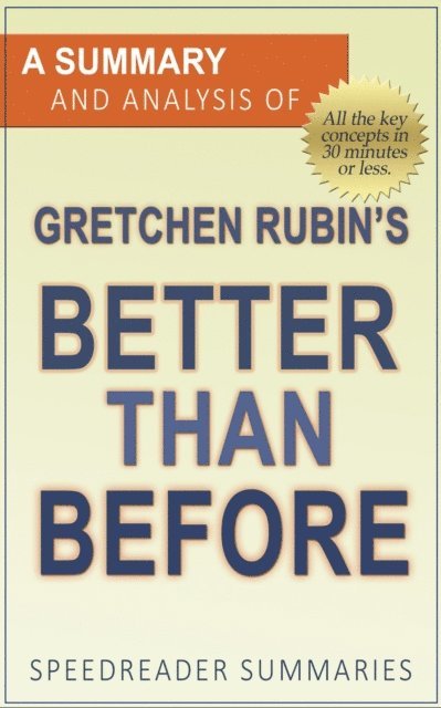 SpeedReader Summaries - Summary and Analysis of Gretchen Rubin's Better Than Before, E-bok