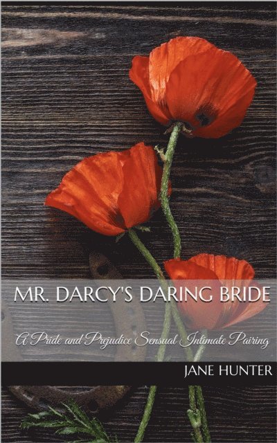 Jane Hunter - Mr. Darcy's Daring Bride: A Pride and Prejudice Sensual Intimate Duo, E-bok