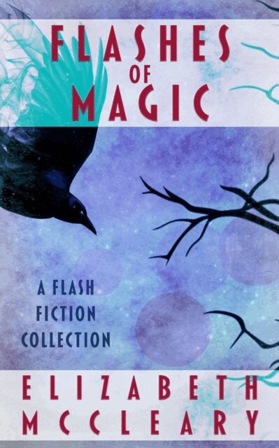Elizabeth McCleary - Flashes of Magic: a flash fiction collection, E-bok