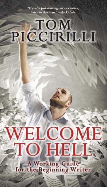 Tom Piccirilli - Welcome to Hell: A Working Guide for the Beginning Writer, E-bok