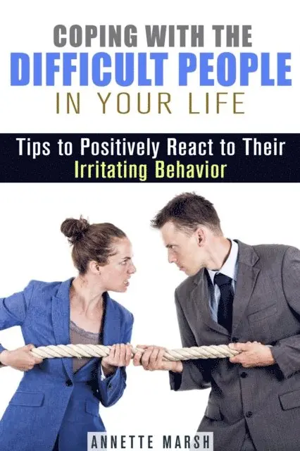 Annette Marsh - Coping with the Difficult People in Your Life: Tips to Positively React to Their Irritating Behavior, E-bok. Tillgänglighet: Lägg i varukorg
