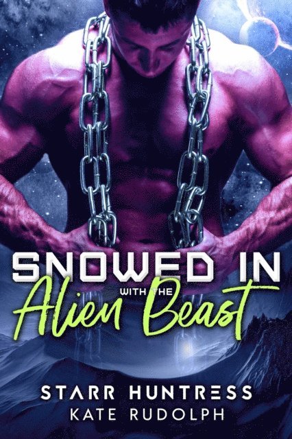 Starr Huntress, Kate Rudolph - Snowed in with the Alien Beast, E-bok