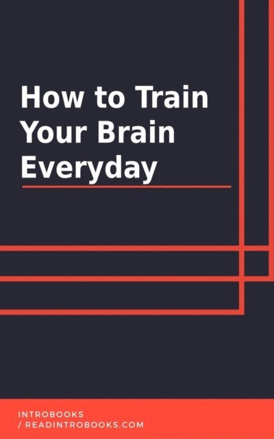 IntroBooks Team - How to Train Your Brain Everyday, E-bok. Tillgänglighet: Lägg i varukorg