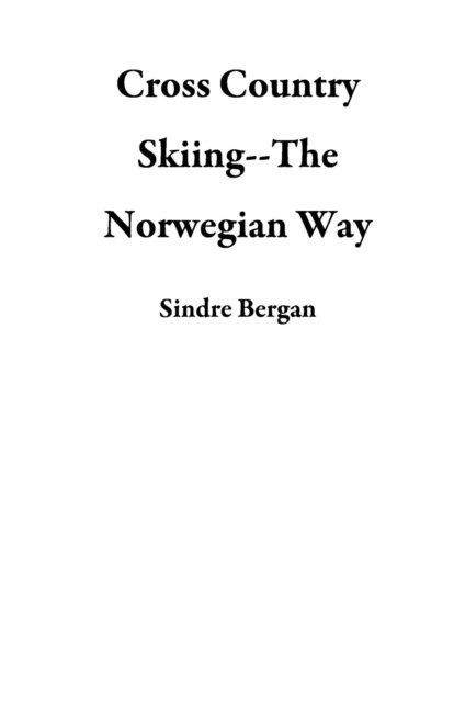 Cross Country Skiing -- The Norwegian Way