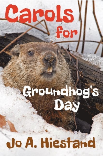Jo A Hiestand - Carols For Groundhog's Day, E-bok