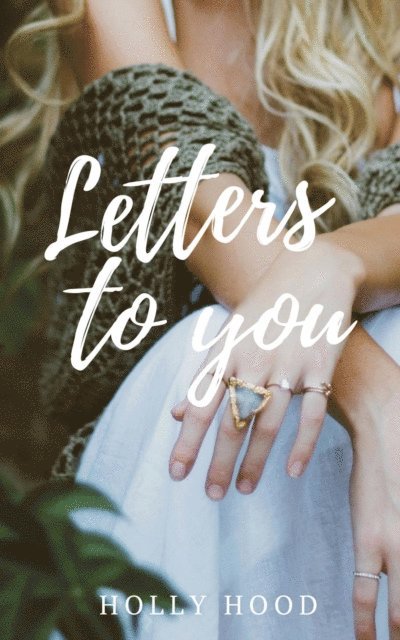 Holly Hood - Letters to you, E-bok