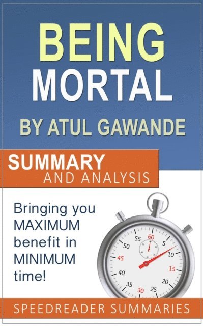 SpeedReader Summaries - Being Mortal by Atul Gawande: Summary and Analysis, E-bok