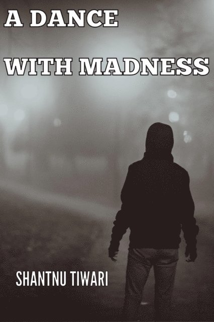 Shantnu Tiwari - Dance with Madness, E-bok