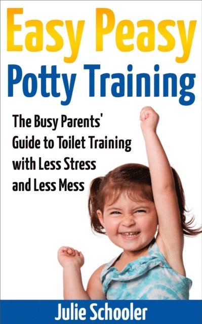 Julie Schooler - Easy Peasy Potty Training, E-bok