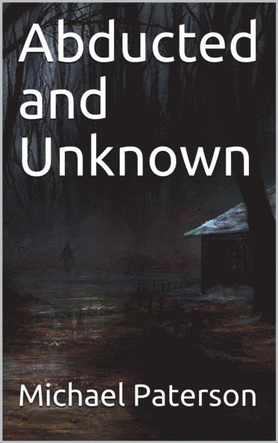 michael paterson - Abducted and Unknown, E-bok