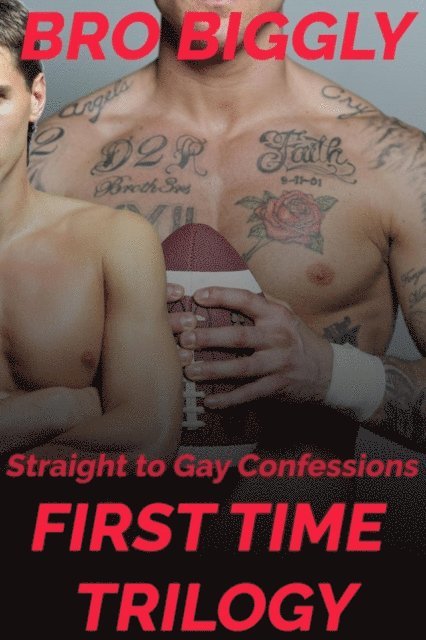 Bro Biggly - Straight to Gay Confessions: First Time Trilogy, E-bok