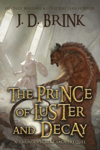 J. D. Brink - Prince of Luster and Decay: A Thunderstrike Saga Prequel, E-bok