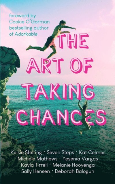 Deborah Balogun, Seven Steps, Melanie Hooyenga, Yesenia Vargas, Kat Colmer, Michele Mathews, Sally Henson, Kayla Tirrell, Kelsie Stelting - Art of Taking Chances, E-bok