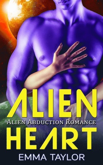 Emma Taylor - Alien Heart - Alien Abduction Romance, E-bok