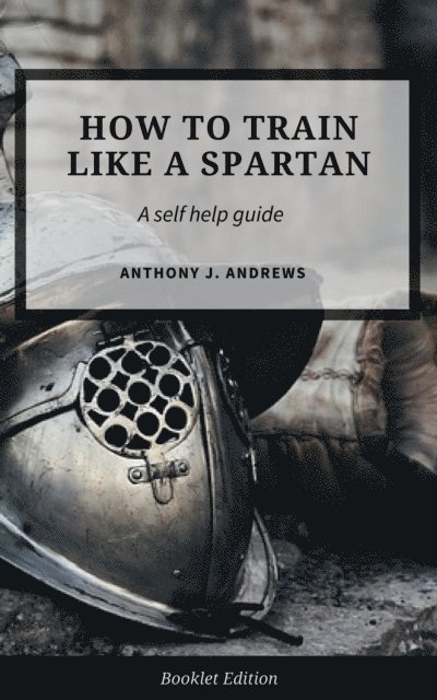 Anthony J. Andrews - How to Train Like a Spartan, E-bok. Tillgänglighet: Lägg i varukorg