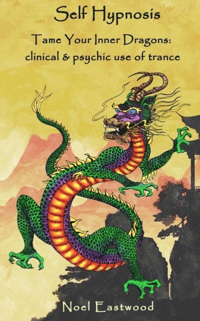 Noel Eastwood - Self Hypnosis Tame Your Inner Dragons: Clinical and Psychic Use of Trance, E-bok. Tillgänglighet: Lägg i varukorg